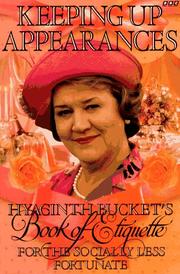 Keeping up appearances : Hyacinth Bucket's book of ettiquette for the socially less fortunate