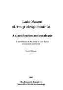Late Saxon stirrup-strap mounts : a classification and catalogue : a contribution to the study of Late Saxon ornamental metalwork