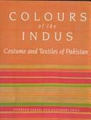 Colours of the Indus : costume and textiles of Pakistan