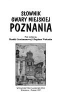 Słownik gwary miejskiej Poznania by Monika Gruchmanowa, Bogdan Walczak, Stanisław Bąba