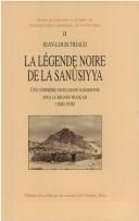 Cover of: La légende noire de la Sanûsiyya: une confrérie musulmane saharienne sous le regard français (1840-1930)