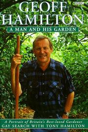 Geoff Hamilton : a man and his garden : a portrait of Britain's best-loved gardener