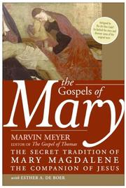 Cover of: The Gospels of Mary: The Secret Tradition of Mary Magdalene, the Companion of Jesus