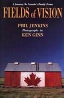Cover of: Fields of vision: a journey to Canada's family farms