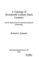 A typology of seventeenth-century Dutch ceramics and its implications for American historical archaeology