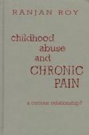 Childhood abuse and chronic pain by R. Roy