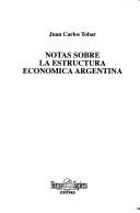 Notas sobre la estructura económica argentina by Juan Carlos Tobar