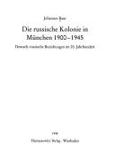 Cover of: Die russische Kolonie in München 1900-1945: deutsch-russische Beziehungen im 20. Jahrhundert