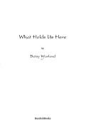 Cover of: What holds us here