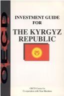 Cover of: Investment guide for the Kyrgyz Republic.