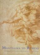 Mantegna to Rubens : the Weld-Blundell drawings collection