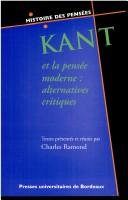 Cover of: Kant et la pensée moderne: alternatives critiques : six études sur Kant
