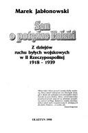 Cover of: Sen o potędze Polski: z dziejów ruchu byłych wojskowych w II Rzeczypospolitej 1918-1939