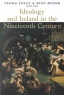 Cover of: Ideology and Ireland in the nineteenth century by edited by Tadhg Foley and Seán Ryder.
