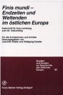 Cover of: Finis mundi: Endzeiten und Weltenden im östlichen Europa : Festschrift für Hans Lemberg zum 65. Geburtstag