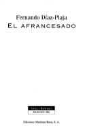 Cover of: El afrancesado by Fernando Díaz-Plaja