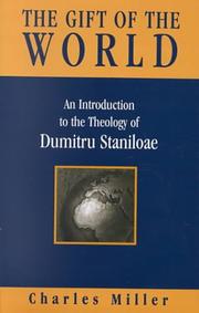 The gift of the world : an introduction to the theology of Dumitru Stăniloae