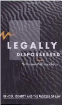 Cover of: Legally dispossessed: gender, identity, and the process of law