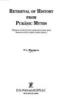 Cover of: Retrieval of history from Purāṇic myths: exposure of late Purāṇic myths about some great characters of the earliest Indian history