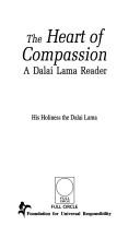 The heart of compassion by His Holiness Tenzin Gyatso the XIV Dalai Lama