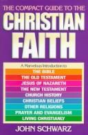 Cover of: The compact guide to the Christian faith by John Edward Schwarz