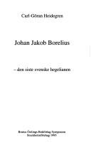 Cover of: Johan Jakob Borelius: den siste svenske hegelian