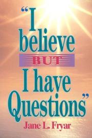 Cover of: "I believe but I have questions" by Jane Fryar