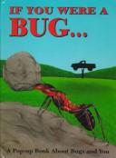 Cover of: If you were a bug--: a pop-up book about bugs and you