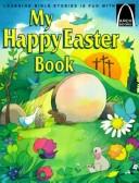 Cover of: My happy Easter book: Matthew 27:57-28:10 for children