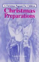 Cover of: Christmas preparations: a Christmas pageant for youth