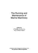 The running and maintenance of marine machinery by J. Cowley