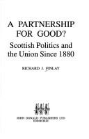 Cover of: A partnership for good?: Scottish politics and the Union since 1880