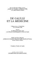 Cover of: De Gaulle et la médecine: colloque tenu au Val-de-Grâce le 16 novembre 1994. Suivi de Les médecins de la France libre et de Elements de pathobiologie de Charles De Gaulle