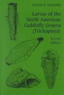 Cover of: Larvae of the North American caddisfly genera (Trichoptera) by Glenn B. Wiggins
