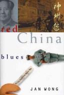 Red China blues by Jan Wong