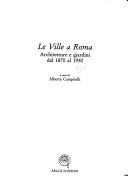 Cover of: Le ville a Roma: architetture e giardini dal 1870 al 1930