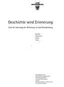 Cover of: Geschichte wird Erinnerung: zum 50. Jahrestag der Befreiung im Land Brandenburg : Berichte, Dokumente, Essays, Fotos