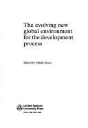 Cover of: The evolving new global environment for the development process