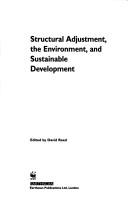 Cover of: Structural adjustment, the environment, and sustainable development