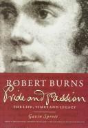 Robert Burns : pride and passion : the life, times and legacy