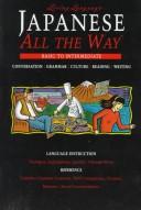 Cover of: Japanese all the way: conversation, grammar, culture, reading, writing