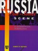 Russia and the post-Soviet scene by James H. Bater