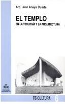 El templo en la teología y la arquitectura by Juan Anaya Duarte