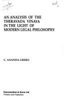 An analysis of the Theravada Vinaya in the light of modern legal philosophy by C. Ananda Grero