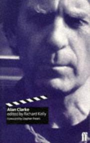 Cover of: Alan Clarke by edited by Richard Kelly ; foreword by Stephen Frears.