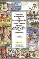 Cover of: Community management and common property of coastal fisheries in Asia and the Pacific: concepts, methods and experiences