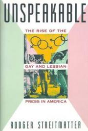 Cover of: Unspeakable: the rise of the gay and lesbian press in America