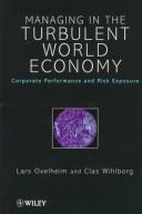 Managing in the turbulent world economy : corporate performance and risk exposure