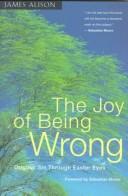 Cover of: The joy of being wrong: original sin through Easter eyes