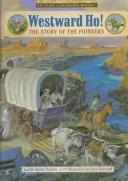 Cover of: Westward ho!: the story of the pioneers